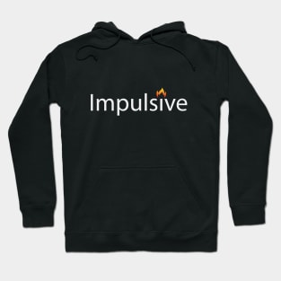 Impulsive being impulsive artwork Hoodie